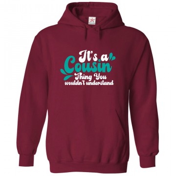 It's A Cousin Thing You Wouldn't Understand Classic Unisex Kids and Adults Pullover Hoodie For Cousins BFFs It's A Cousin Thing You Wouldn't Understand Classic Unisex Kids and Adults Pullover Hoodie For Cousins BFFs